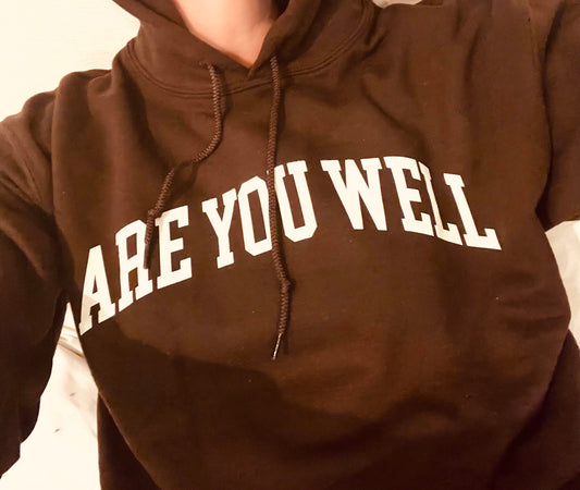 ARE YOU WELL- BROWN HOODIE